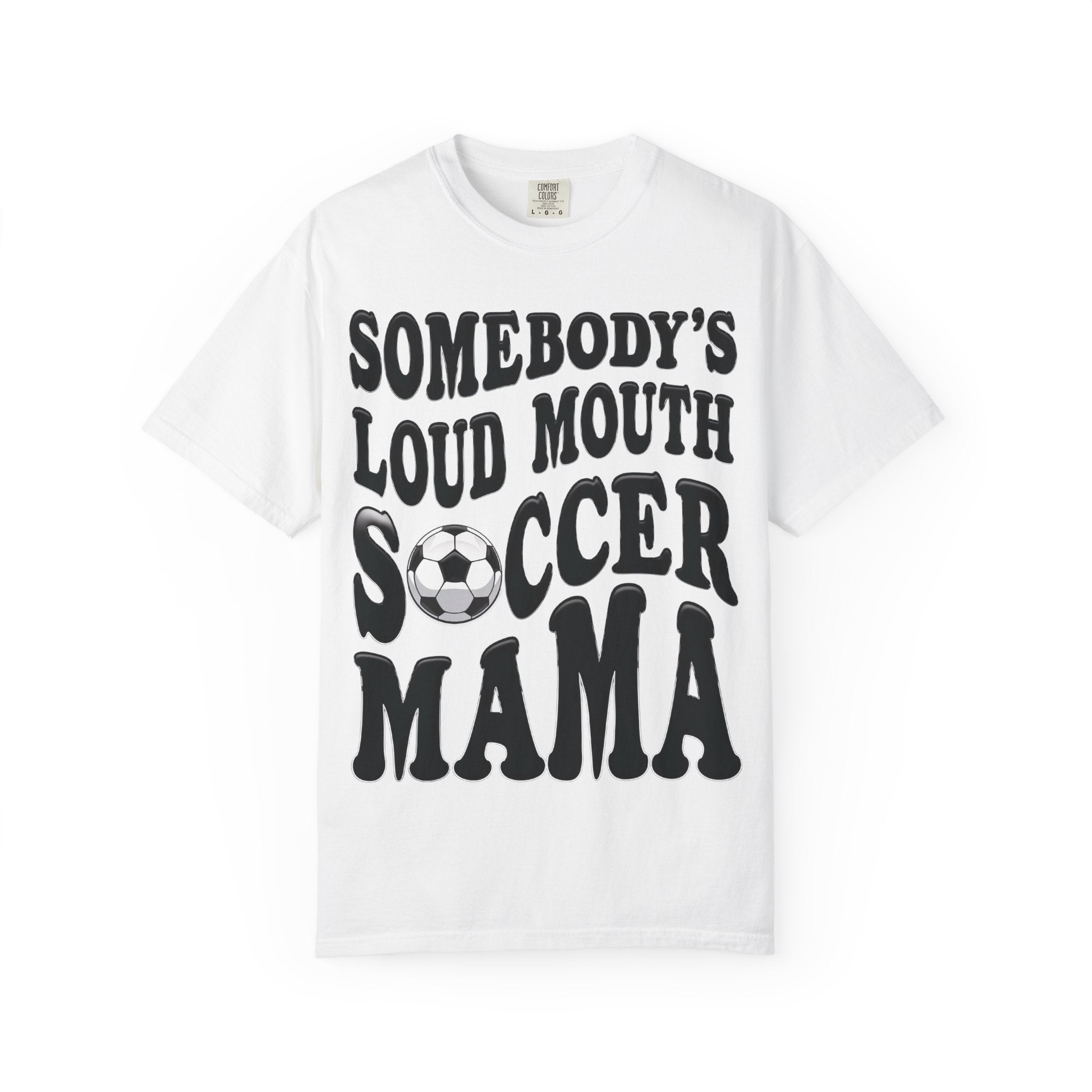 Soccer Mama T-Shirt — "Somebody's Loud Mouth" Funny Soccer Mom Tee