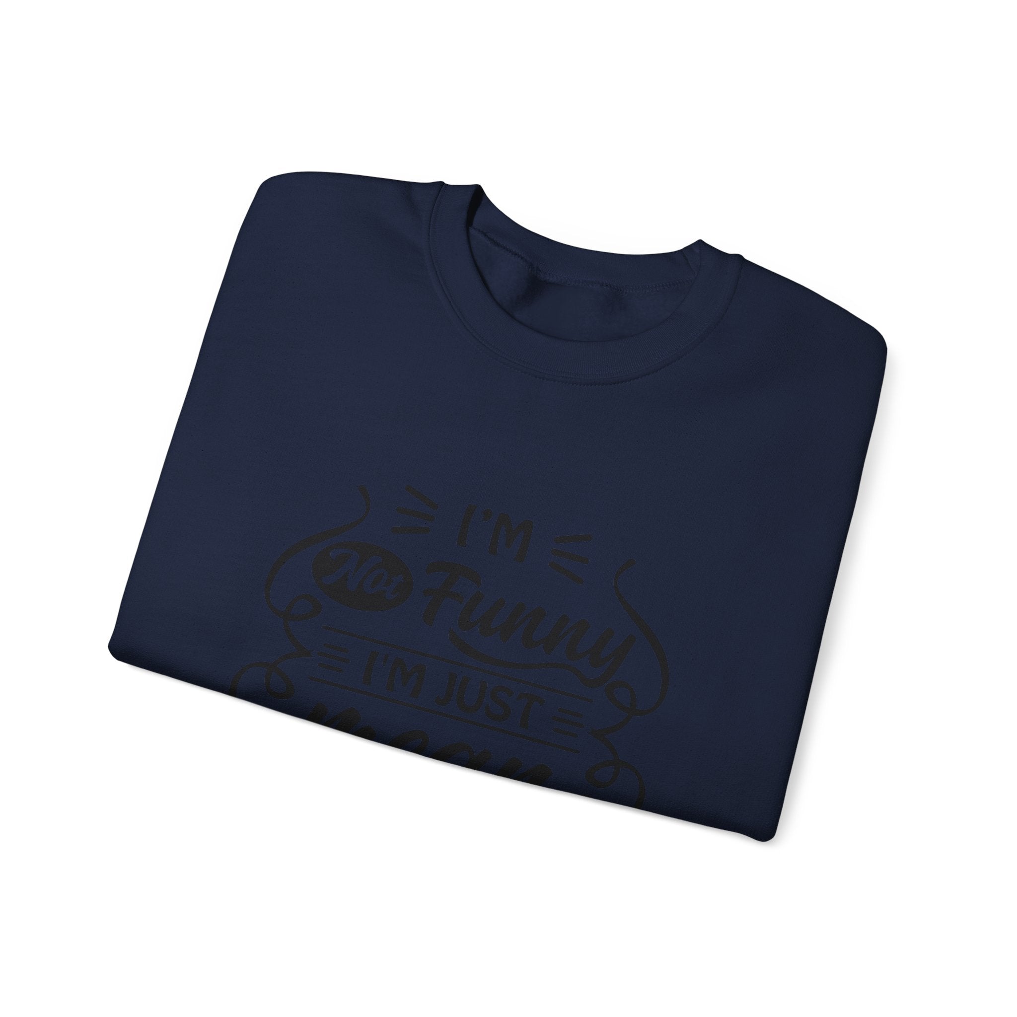 Crewneck Sweatshirt — “I’m Not Funny, I’m Just Mean (You Think I’m Joking)” Graphic