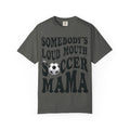 Soccer Mama T-Shirt — "Somebody's Loud Mouth" Funny Soccer Mom Tee