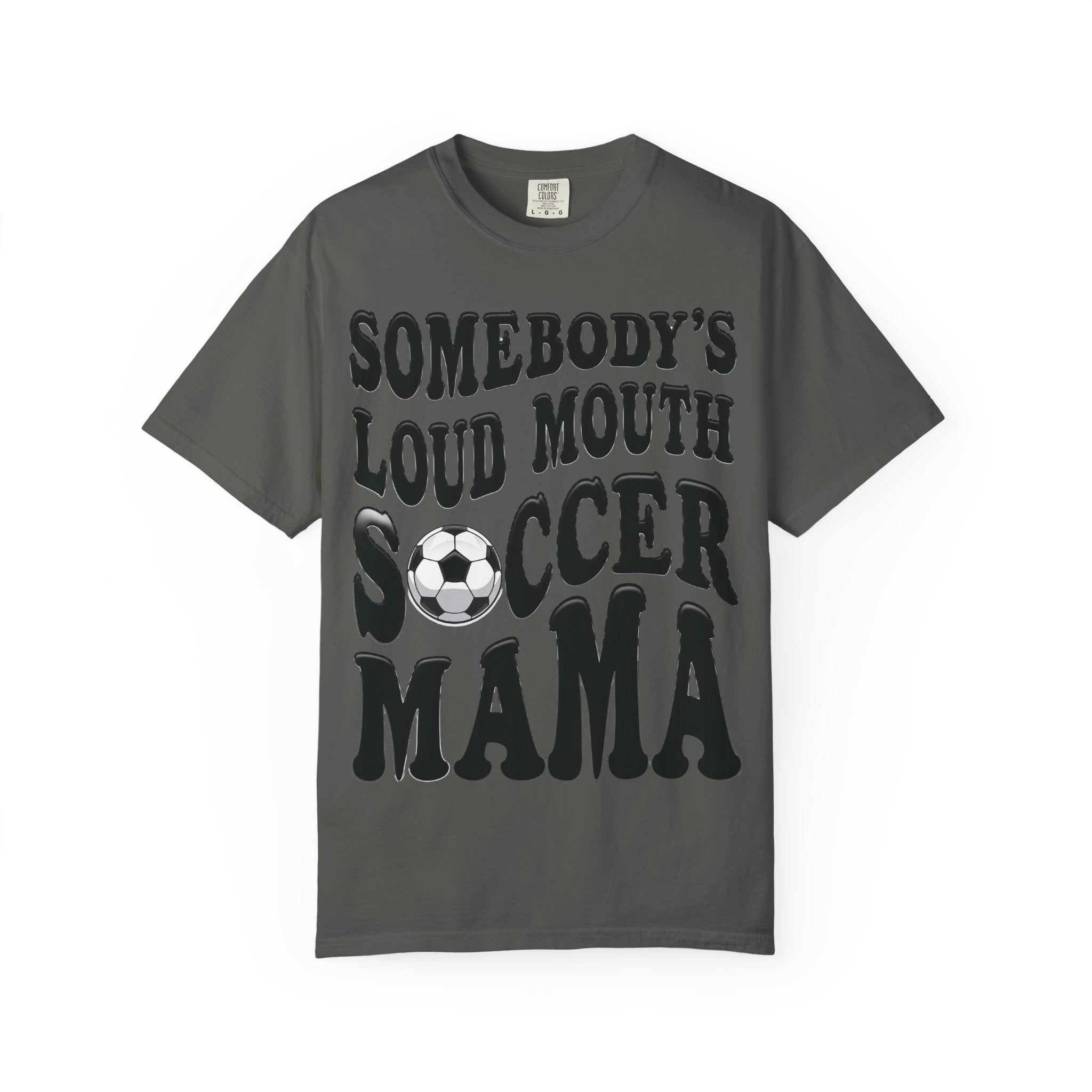 Soccer Mama T-Shirt — "Somebody's Loud Mouth" Funny Soccer Mom Tee