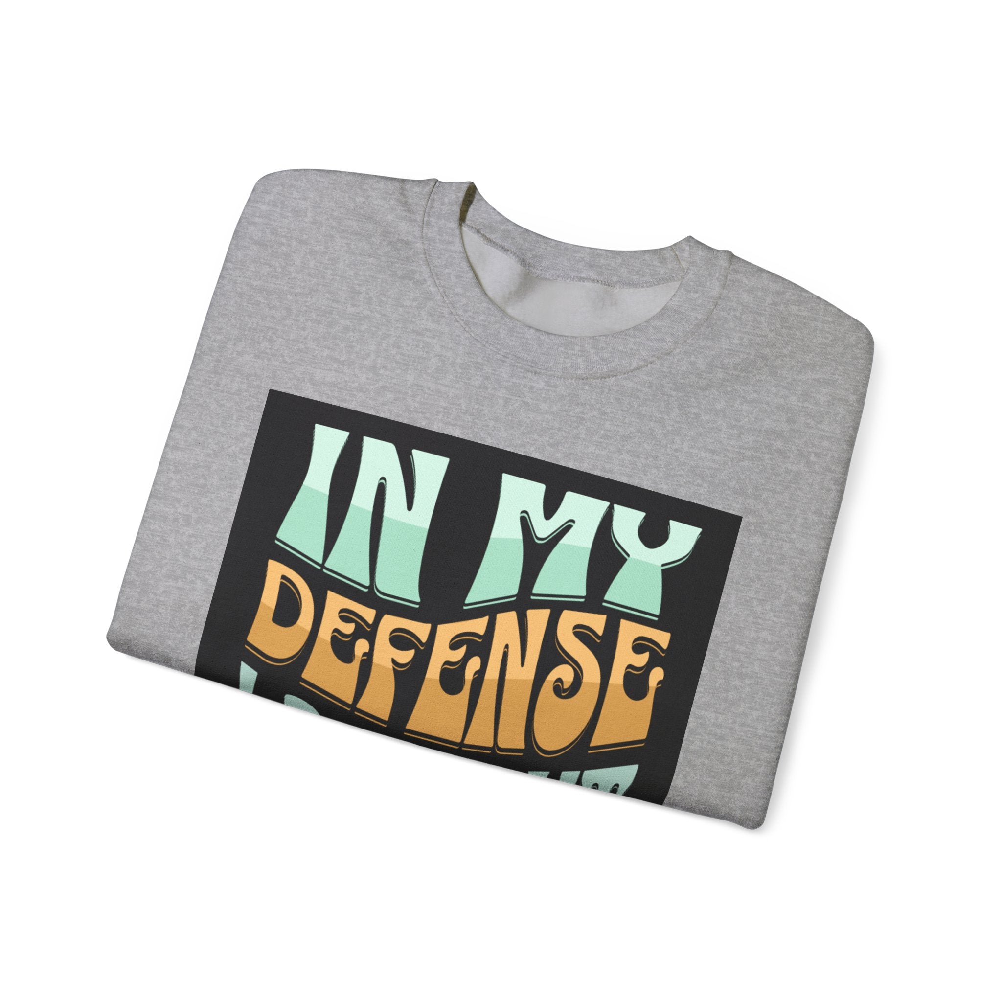 Coffee Sweatshirt — "In My Defense I Ran Out Of Coffee" Graphic Crewneck