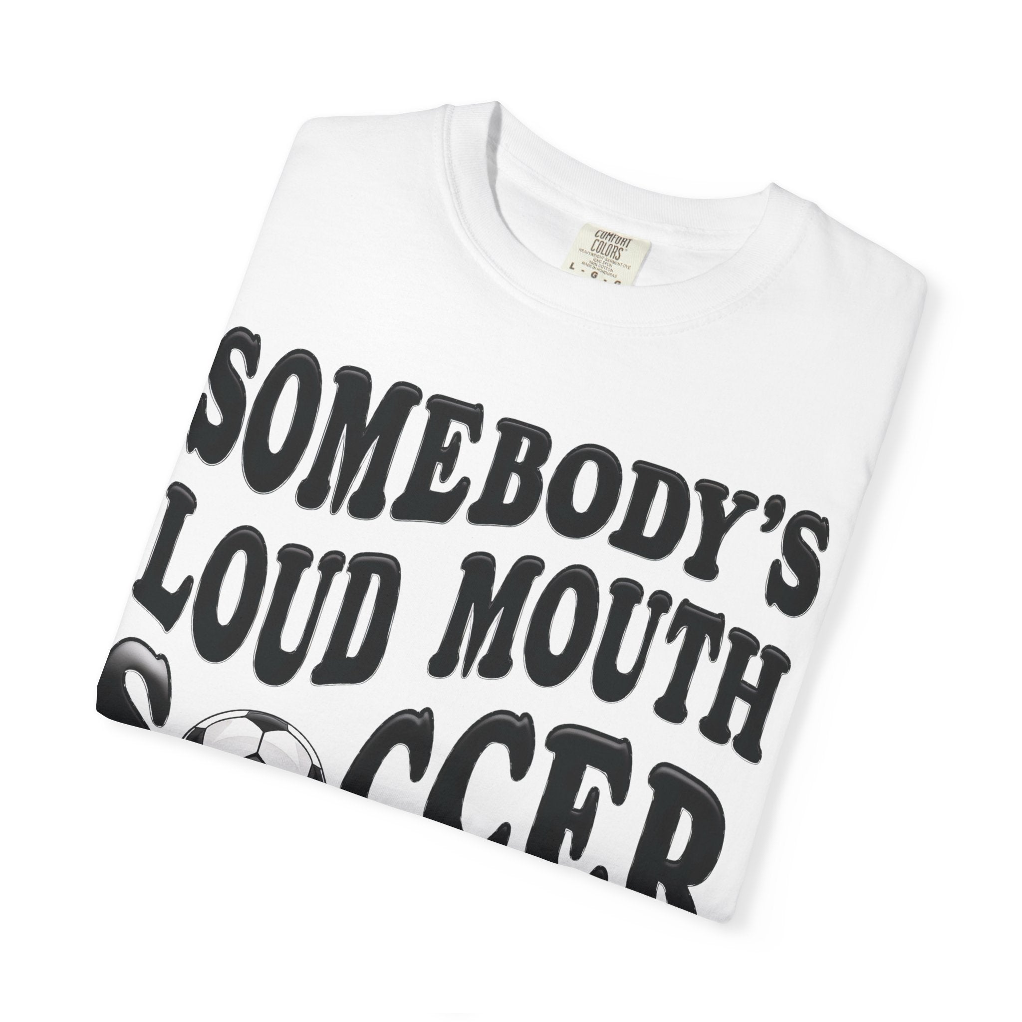 Soccer Mama T-Shirt — "Somebody's Loud Mouth" Funny Soccer Mom Tee
