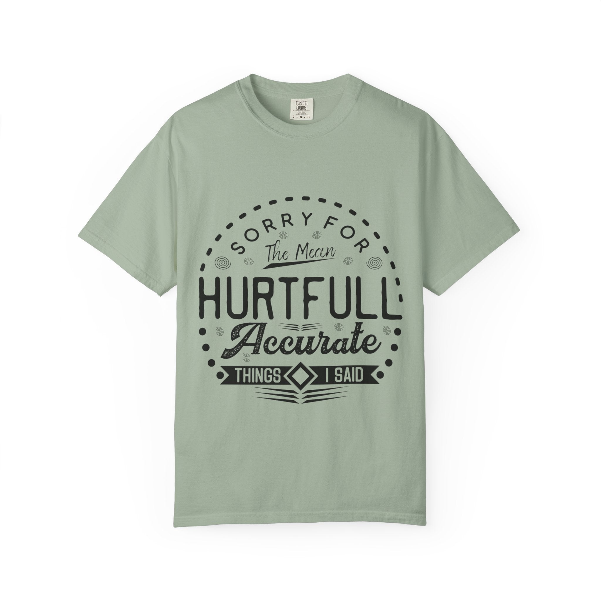 T-Shirt — "Sorry for the Mean, Hurtfully Accurate Things I Said"