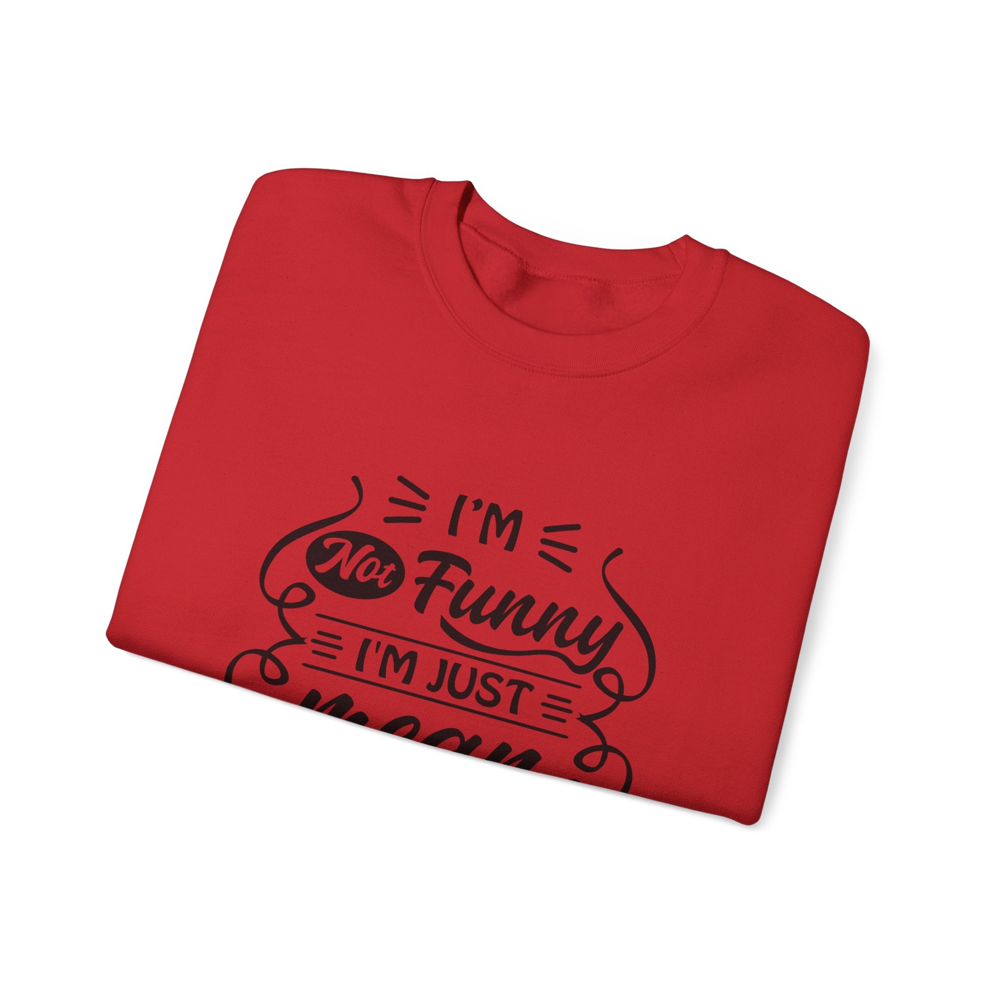 Crewneck Sweatshirt — “I’m Not Funny, I’m Just Mean (You Think I’m Joking)” Graphic