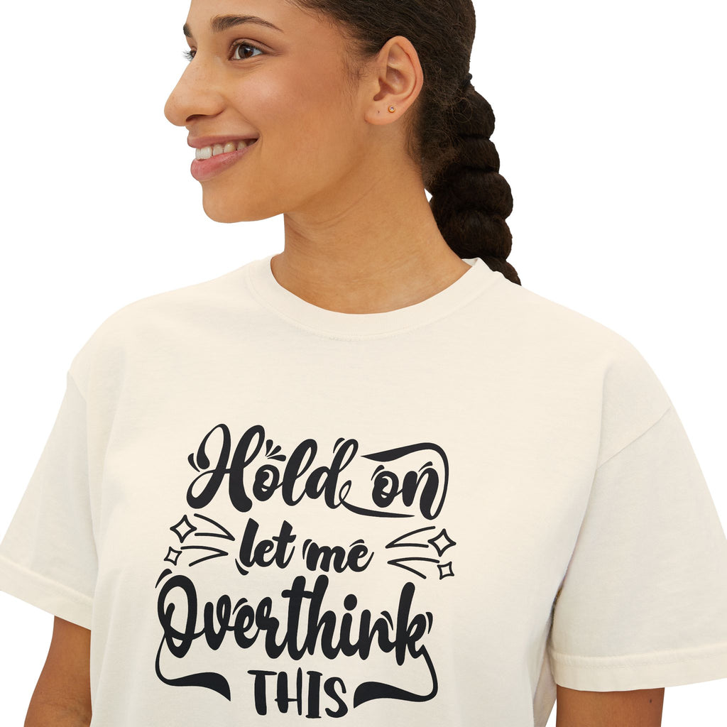 Women’s Crop Tee — “Hold On Let Me Overthink This”