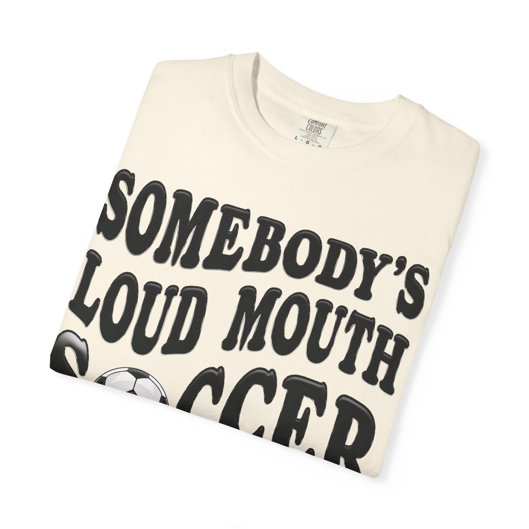 Soccer Mama T-Shirt — "Somebody's Loud Mouth" Funny Soccer Mom Tee